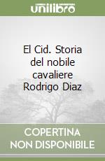 El Cid. Storia del nobile cavaliere Rodrigo Diaz libro