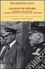 Alleati di Hitler. Le regie forze armate; il regime fascista e la guerra del 1940-1943 libro