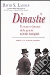 Dinastie. Fortune e sfortune delle grandi aziende famigliari libro