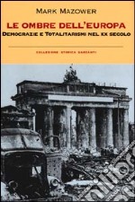 Le ombre dell'Europa. Democrazia e totalitarismo nel XX secolo libro