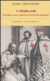 I templari. Un ordine cavalleresco cristiano nel medioevo libro di Demurger Alain