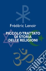 Piccolo trattato di storia delle religioni libro