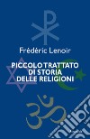 Piccolo trattato di storia delle religioni libro