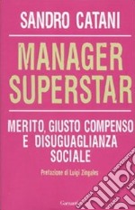 Manager superstar. Merito, giusto compenso e disuguaglianza sociale libro