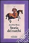 Storia dei turchi libro di Roux Jean-Paul