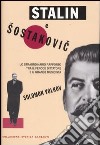 Stalin e Sostakovic. Lo straordinario rapporto tra il feroce dittatore e il grande musicista libro