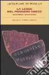 La legge nel pensiero greco. Dalle origini ad Aristotele libro di Romilly Jacqueline de