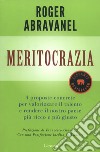 Meritocrazia. 4 proposte concrete per valorizzare il talento e rendere il nostro paese più ricco e più giusto libro di Abravanel Roger