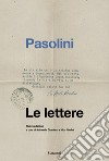 Le lettere libro di Pasolini Pier Paolo Giordano A. (cur.) Naldini N. (cur.)