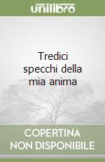 Tredici specchi della mia anima libro