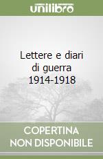 Lettere e diari di guerra 1914-1918 libro