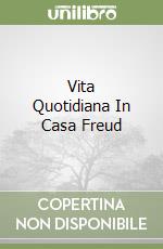 Vita Quotidiana In Casa Freud