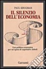 Il silenzio dell'economia. Una politica economica per un'epoca di aspettative deboli libro