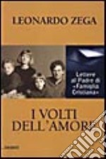 I volti dell'amore. Lettere al padre di «Famiglia Cristiana» libro