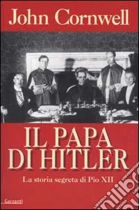 Il papa di Hitler. La storia segreta di Pio XII libro