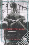 L'orientalista. L'ebreo che volle essere un principe musulmano libro