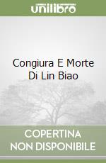 Congiura E Morte Di Lin Biao