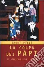 La colpa dei papi. Le strutture dell'inganno