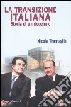 La transizione italiana. Storia di un decennio libro