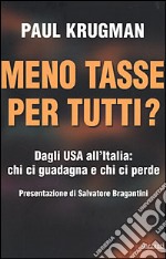 Meno tasse per tutti? Dagli USA all'Italia: chi ci guadagna e chi ci perde libro