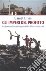 Gli imperi del profitto. La globalizzazione e le responsabilità delle multinazionali libro