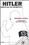 Hitler. Appunti per una spiegazione libro di Haffner Sebastian