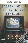 Storia della televisione italiana. I 50 anni della televisione libro di Grasso Aldo