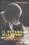 Il befano alla befana. L'epistolario con Luisa Baccara libro