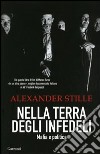 Nella terra degli infedeli. Mafia e politica libro di Stille Alexander