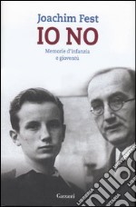 Io no. Memorie d'infanzia e gioventù libro