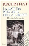 La natura precaria della libertà. Elogio della borghesia libro