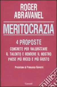 Meritocrazia. 4 proposte concrete per valorizzare il talento e rendere il nostro paese più ricco e più giusto
