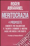 Meritocrazia. 4 proposte concrete per valorizzare il talento e rendere il nostro paese più ricco e più giusto libro di Abravanel Roger