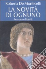 La novità di ognuno. Persona e libertà