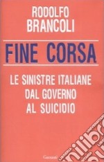 Fine corsa. Le sinistre italiane dal governo al suicidio libro