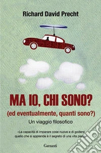 Ma io, chi sono? (Ed eventualmente, quanti sono?). Un viaggio filosofico