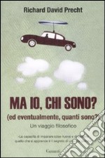 Ma io, chi sono? (Ed eventualmente, quanti sono?). Un viaggio filosofico