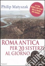 Roma antica per 20 sesterzi al giorno