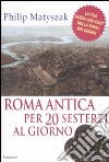 Roma antica per 20 sesterzi al giorno libro