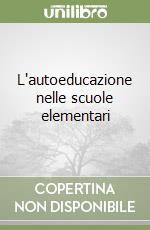 L'autoeducazione nelle scuole elementari libro