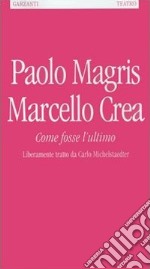 Come fosse l'ultimo. Liberamente tratto da Carlo Michelstaedter libro