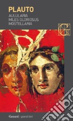 Aulularia-Miles gloriosus-Mostellaria. Testo latino a fronte libro