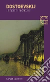 I capolavori (L'adolescente - Delitto e castigo - I demoni - I fratelli  Karamazov - Il giocatore - L'idiota - Memorie dal sottosuolo - Le notti  bianche - Racconti - Il sosia - Umiliati e offesi) - Garzanti