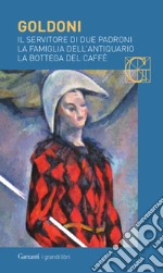 Il servitore di due padroni-La famiglia dell'antiquario-La bottega del caffè libro