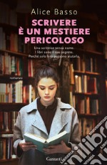 Scrivere è un mestiere pericoloso libro