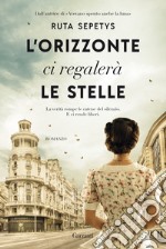 L'orizzonte ci regalerà le stelle libro