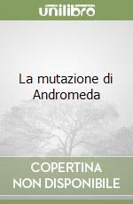 La mutazione di Andromeda libro