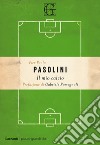 Il mio calcio libro di Pasolini Pier Paolo