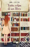 Tutta colpa di un libro libro di King Shelly