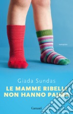 Le mamme ribelli non hanno paura libro